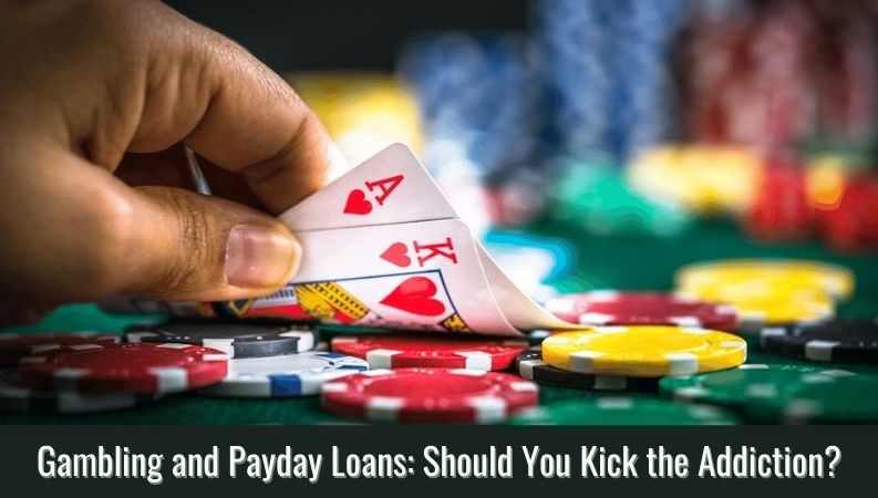 Gambling and Payday Loans Should You Kick the Addiction